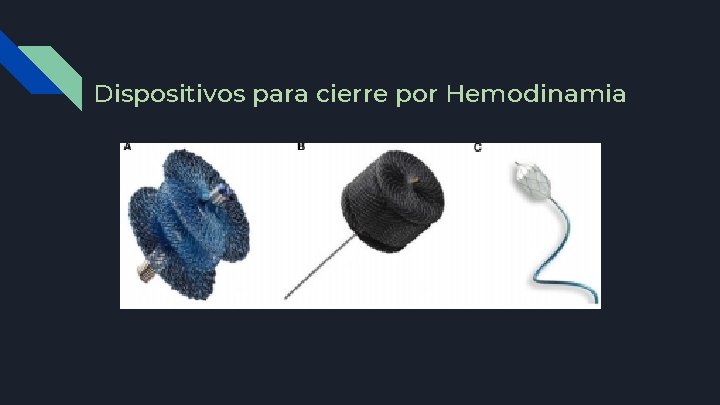 Dispositivos para cierre por Hemodinamia 