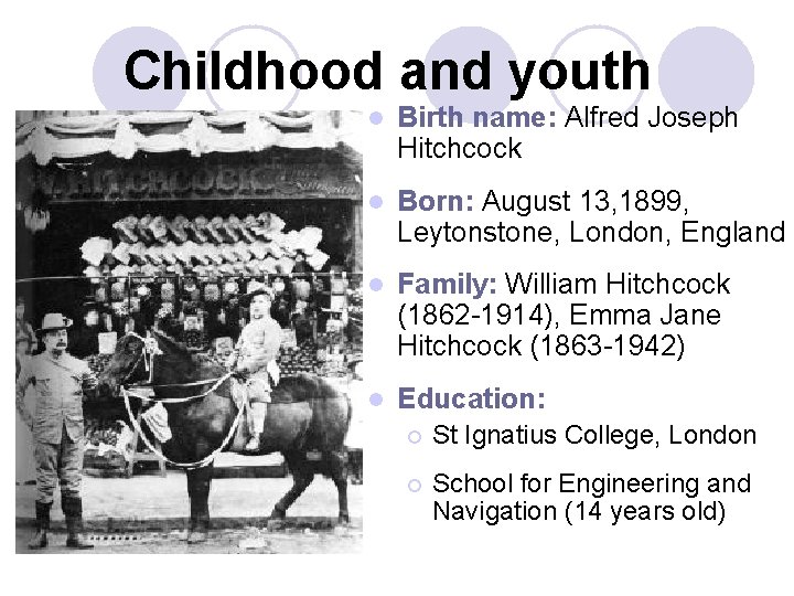 Childhood and youth l Birth name: Alfred Joseph Hitchcock l Born: August 13, 1899,
