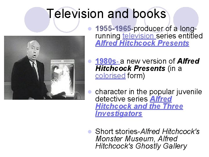 Television and books l 1955 -1965 -producer of a longrunning television series entitled Alfred
