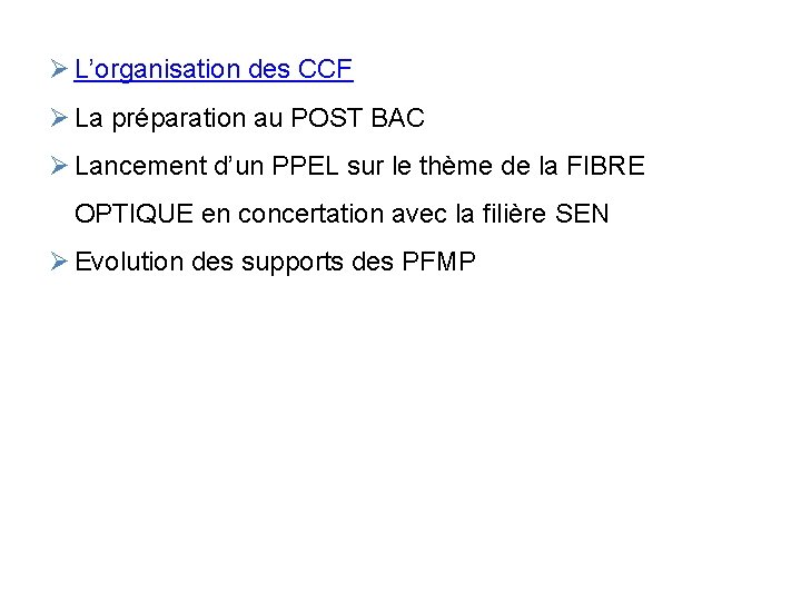 Ø L’organisation des CCF Ø La préparation au POST BAC Ø Lancement d’un PPEL