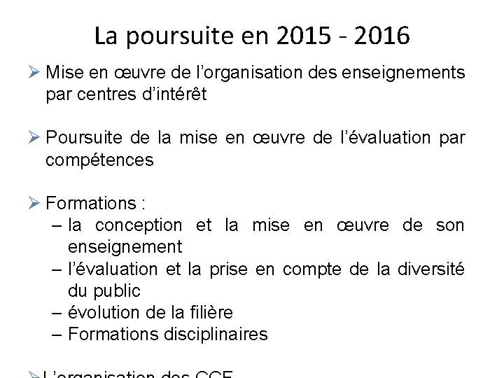 La poursuite en 2015 - 2016 Ø Mise en œuvre de l’organisation des enseignements