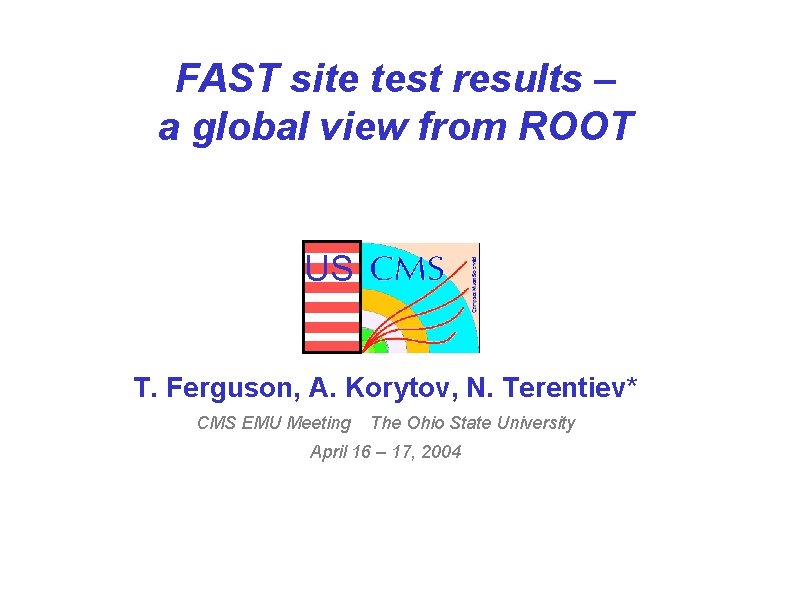 FAST site test results – a global view from ROOT US T. Ferguson, A.