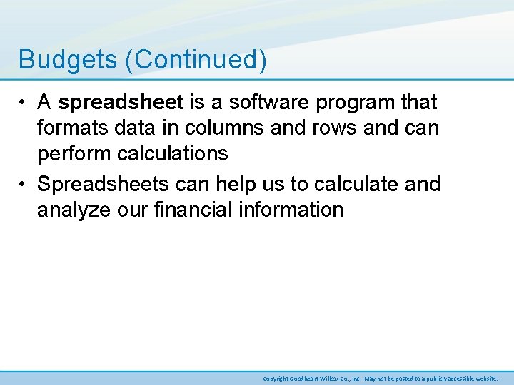 Budgets (Continued) • A spreadsheet is a software program that formats data in columns