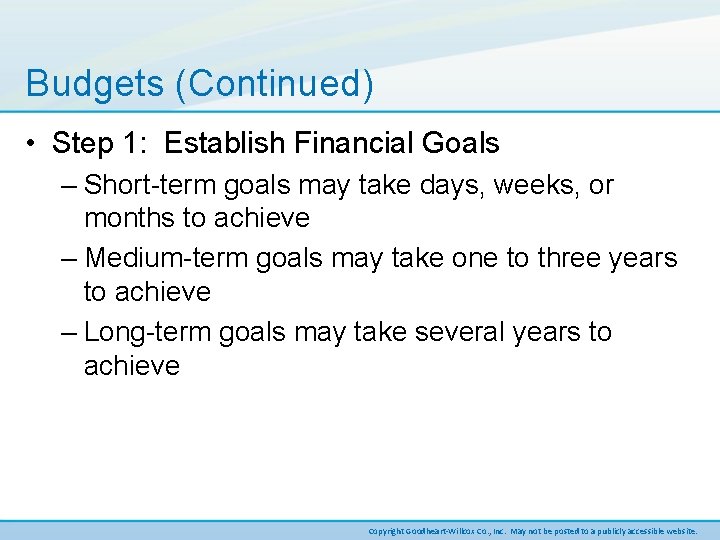 Budgets (Continued) • Step 1: Establish Financial Goals – Short-term goals may take days,