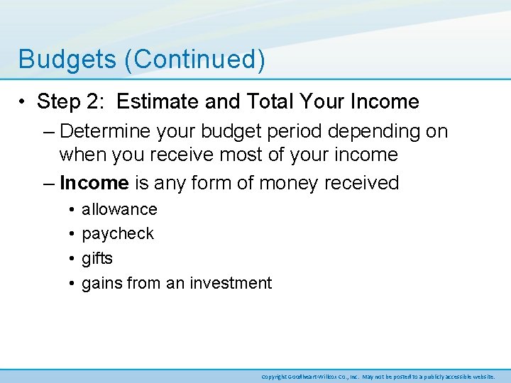 Budgets (Continued) • Step 2: Estimate and Total Your Income – Determine your budget