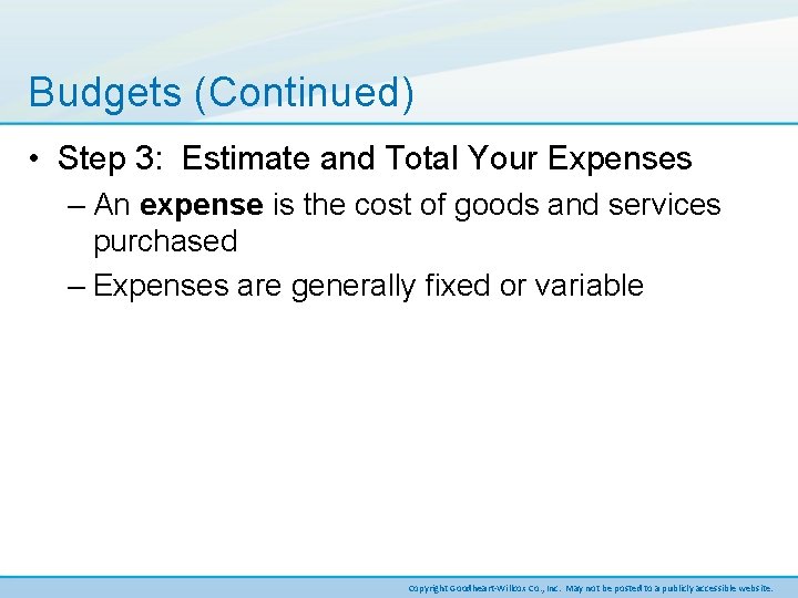 Budgets (Continued) • Step 3: Estimate and Total Your Expenses – An expense is