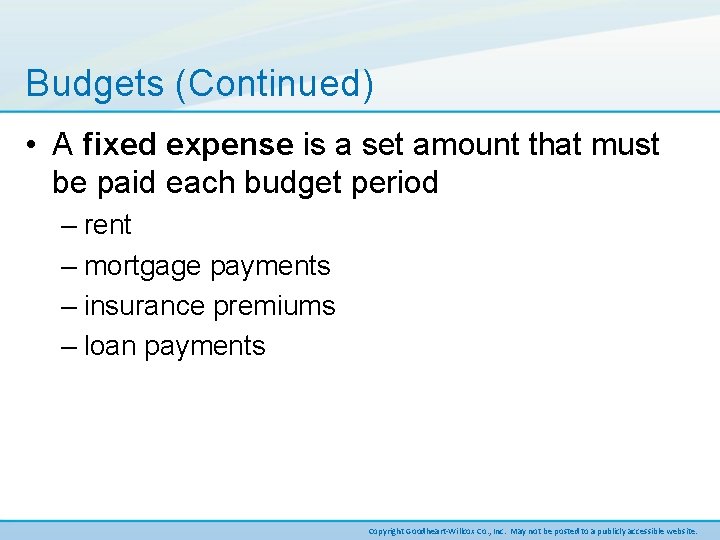 Budgets (Continued) • A fixed expense is a set amount that must be paid