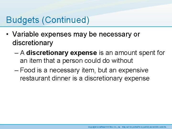 Budgets (Continued) • Variable expenses may be necessary or discretionary – A discretionary expense