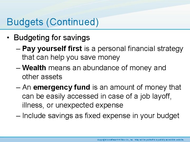 Budgets (Continued) • Budgeting for savings – Pay yourself first is a personal financial