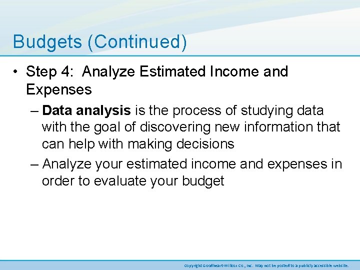 Budgets (Continued) • Step 4: Analyze Estimated Income and Expenses – Data analysis is