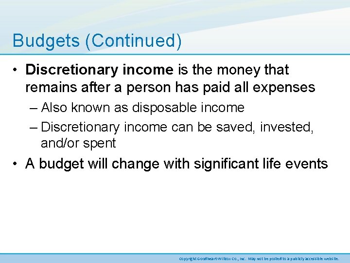 Budgets (Continued) • Discretionary income is the money that remains after a person has