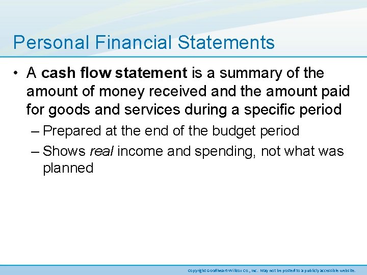 Personal Financial Statements • A cash flow statement is a summary of the amount