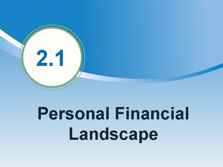 2. 1 Personal Financial Landscape 