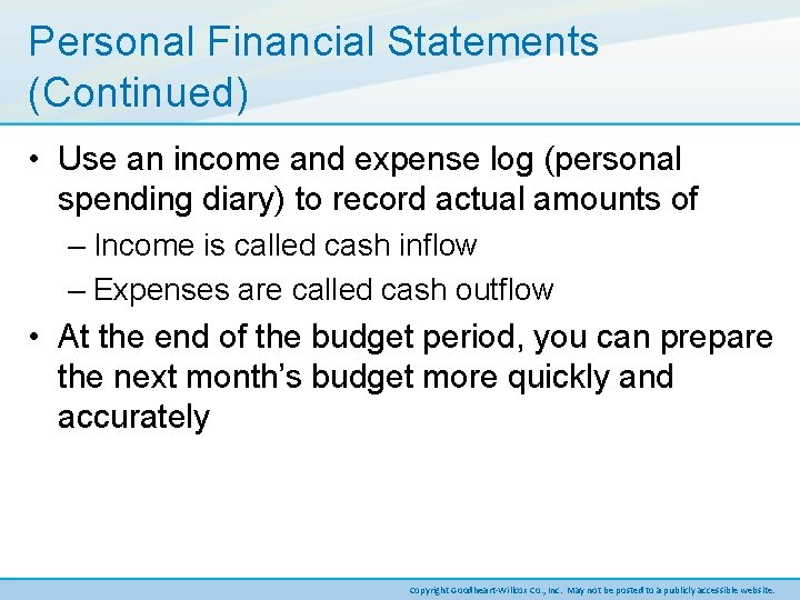 Personal Financial Statements (Continued) • Use an income and expense log (personal spending diary)