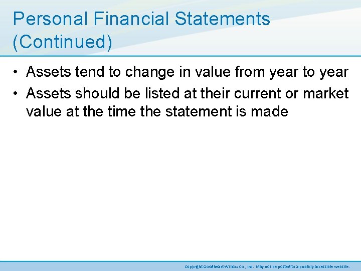 Personal Financial Statements (Continued) • Assets tend to change in value from year to