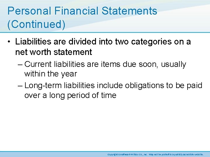 Personal Financial Statements (Continued) • Liabilities are divided into two categories on a net