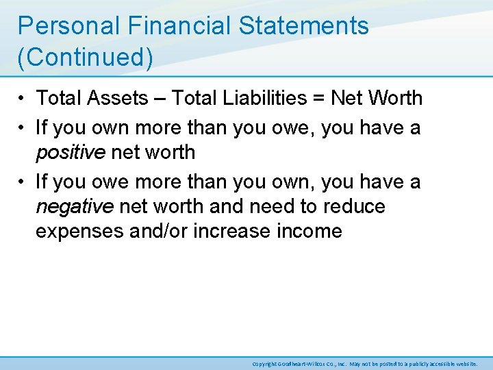 Personal Financial Statements (Continued) • Total Assets – Total Liabilities = Net Worth •