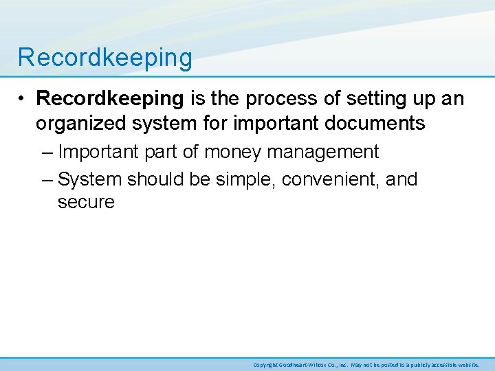 Recordkeeping • Recordkeeping is the process of setting up an organized system for important