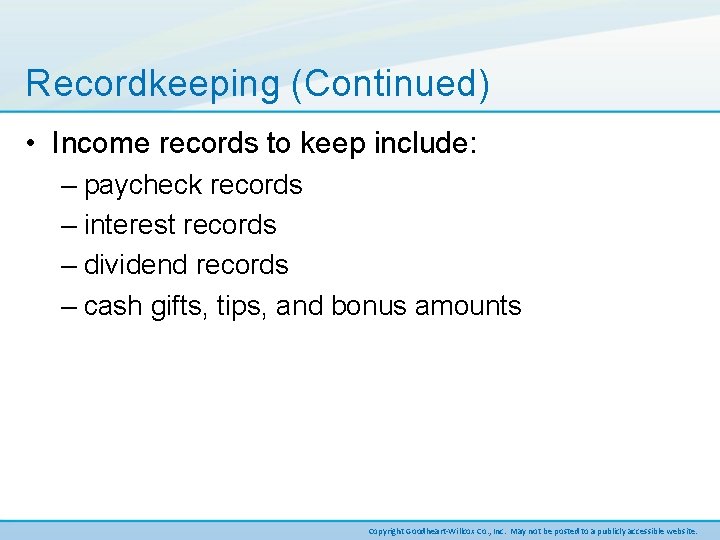 Recordkeeping (Continued) • Income records to keep include: – paycheck records – interest records