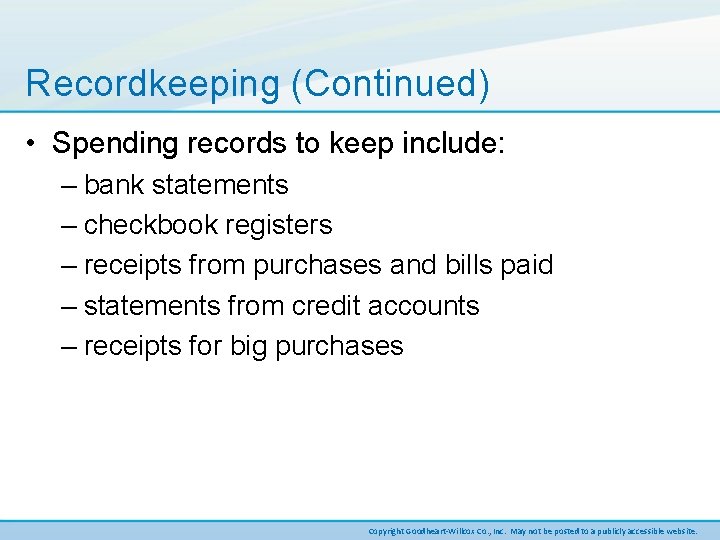 Recordkeeping (Continued) • Spending records to keep include: – bank statements – checkbook registers