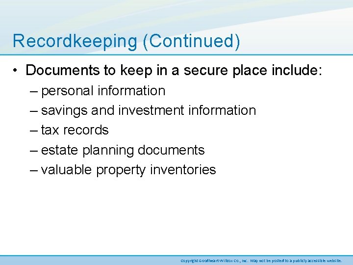 Recordkeeping (Continued) • Documents to keep in a secure place include: – personal information