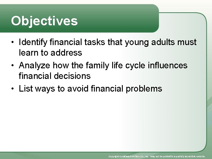 Objectives • Identify financial tasks that young adults must learn to address • Analyze