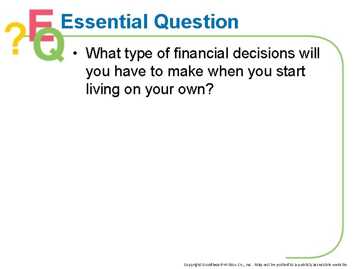 Essential Question • What type of financial decisions will you have to make when