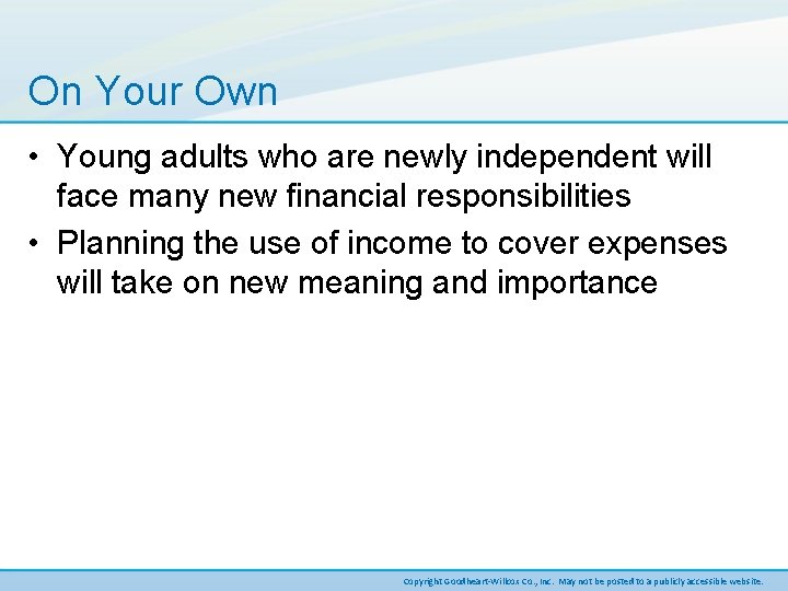 On Your Own • Young adults who are newly independent will face many new