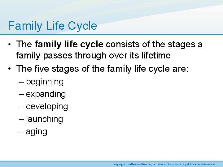 Family Life Cycle • The family life cycle consists of the stages a family
