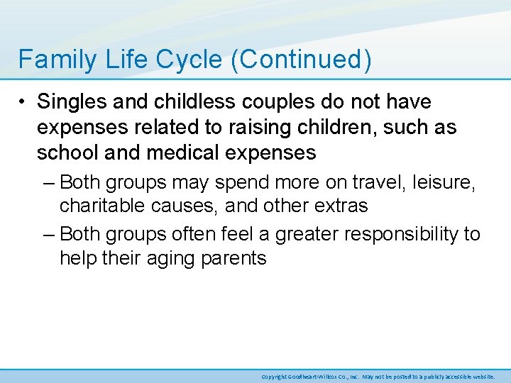 Family Life Cycle (Continued) • Singles and childless couples do not have expenses related