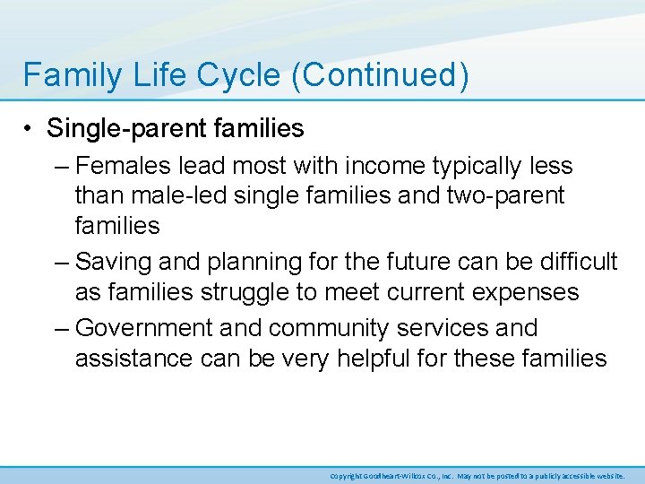 Family Life Cycle (Continued) • Single-parent families – Females lead most with income typically