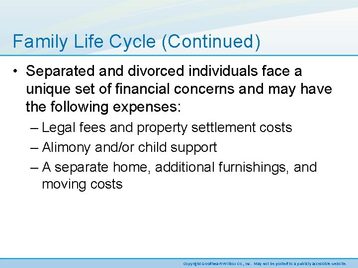 Family Life Cycle (Continued) • Separated and divorced individuals face a unique set of