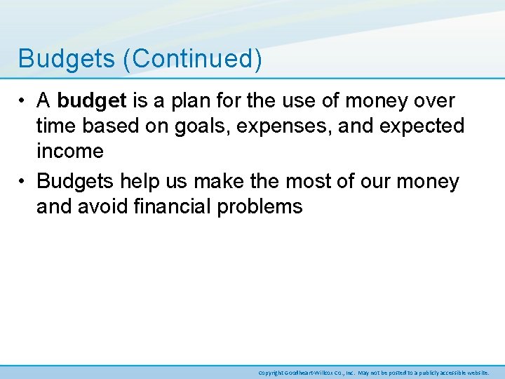 Budgets (Continued) • A budget is a plan for the use of money over