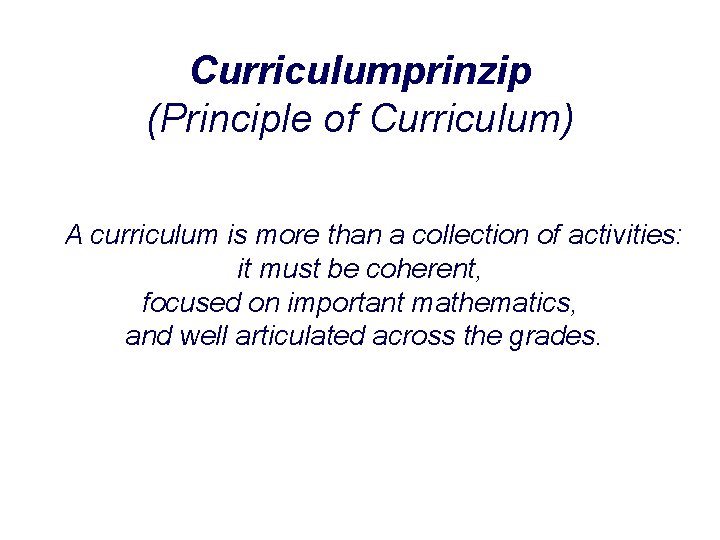 Curriculumprinzip (Principle of Curriculum) A curriculum is more than a collection of activities: it
