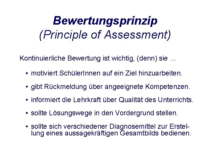 Bewertungsprinzip (Principle of Assessment) Kontinuierliche Bewertung ist wichtig, (denn) sie … • motiviert Schüler.