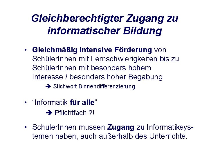 Gleichberechtigter Zugang zu informatischer Bildung • Gleichmäßig intensive Förderung von Schüler. Innen mit Lernschwierigkeiten