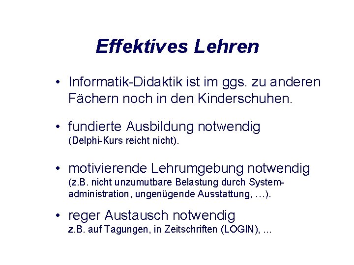 Effektives Lehren • Informatik-Didaktik ist im ggs. zu anderen Fächern noch in den Kinderschuhen.