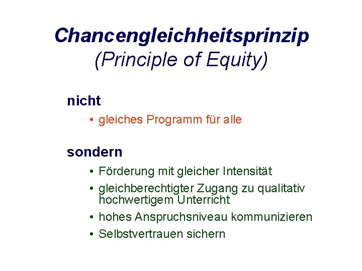 Chancengleichheitsprinzip (Principle of Equity) nicht • gleiches Programm für alle sondern • Förderung mit