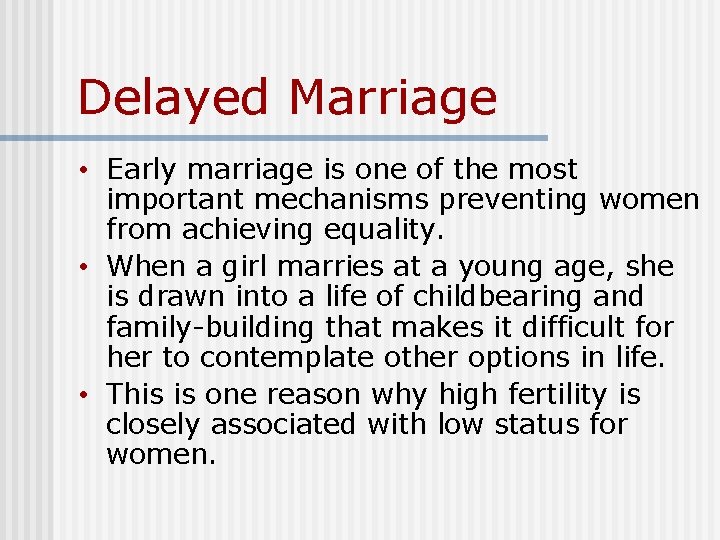 Delayed Marriage • Early marriage is one of the most important mechanisms preventing women Delayed Marriage • Early marriage is one of the most important mechanisms preventing women