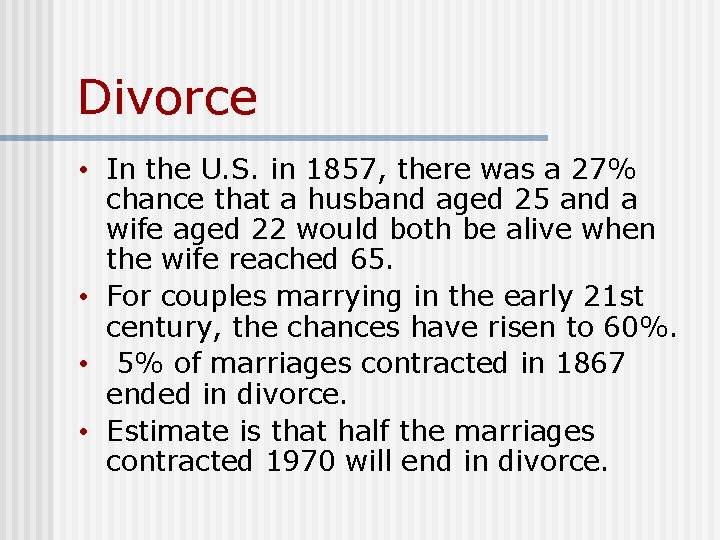 Divorce • In the U. S. in 1857, there was a 27% chance that Divorce • In the U. S. in 1857, there was a 27% chance that