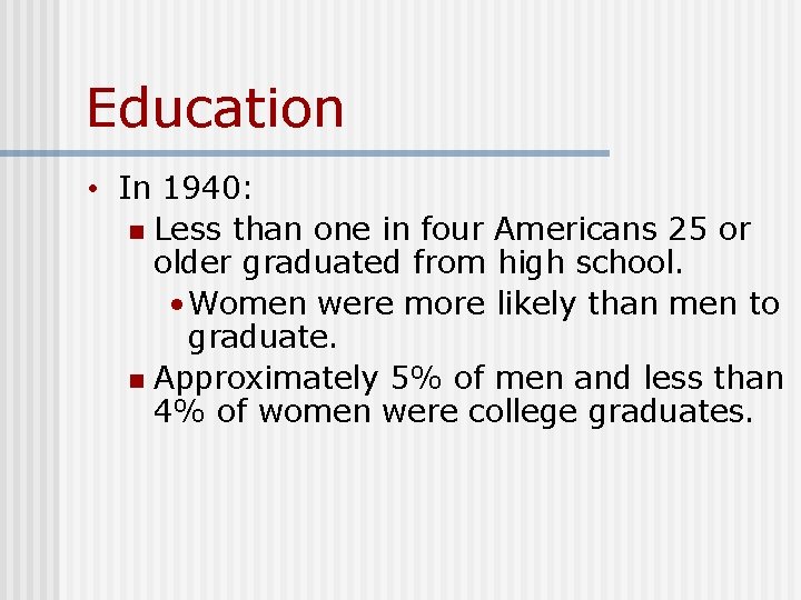 Education • In 1940: n Less than one in four Americans 25 or older Education • In 1940: n Less than one in four Americans 25 or older