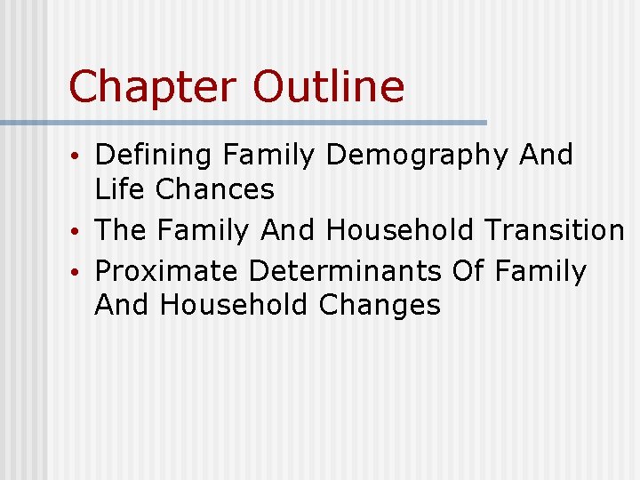 Chapter Outline • Defining Family Demography And Life Chances • The Family And Household Chapter Outline • Defining Family Demography And Life Chances • The Family And Household