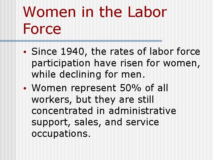 Women in the Labor Force • Since 1940, the rates of labor force participation Women in the Labor Force • Since 1940, the rates of labor force participation