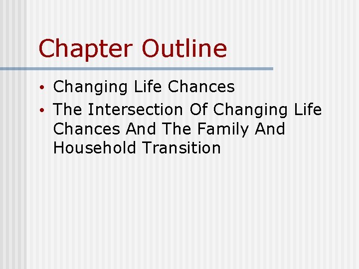 Chapter Outline • Changing Life Chances • The Intersection Of Changing Life Chances And Chapter Outline • Changing Life Chances • The Intersection Of Changing Life Chances And