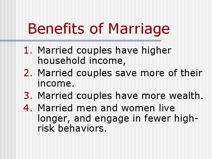 Benefits of Marriage 1. Married couples have higher household income, 2. Married couples save Benefits of Marriage 1. Married couples have higher household income, 2. Married couples save