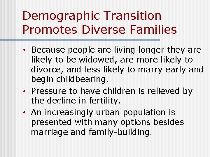 Demographic Transition Promotes Diverse Families • Because people are living longer they are likely Demographic Transition Promotes Diverse Families • Because people are living longer they are likely
