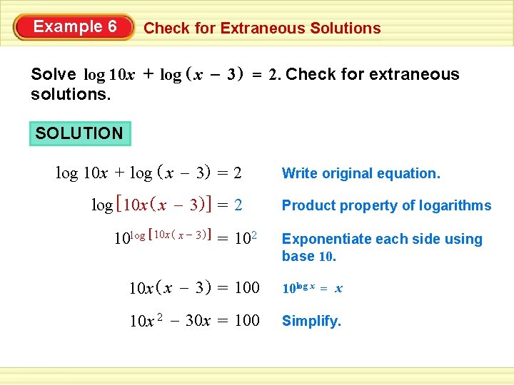 Example 6 Check for Extraneous Solutions Solve log 10 x + log ( x
