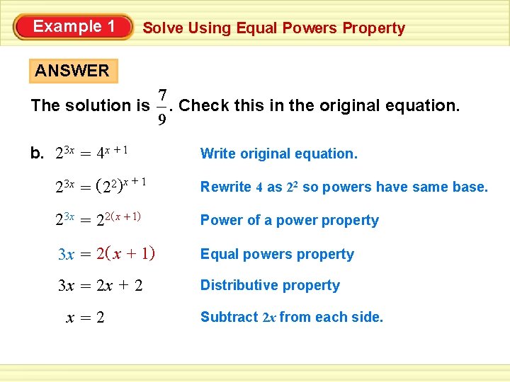 Example 1 Solve Using Equal Powers Property ANSWER 7 The solution is. Check this