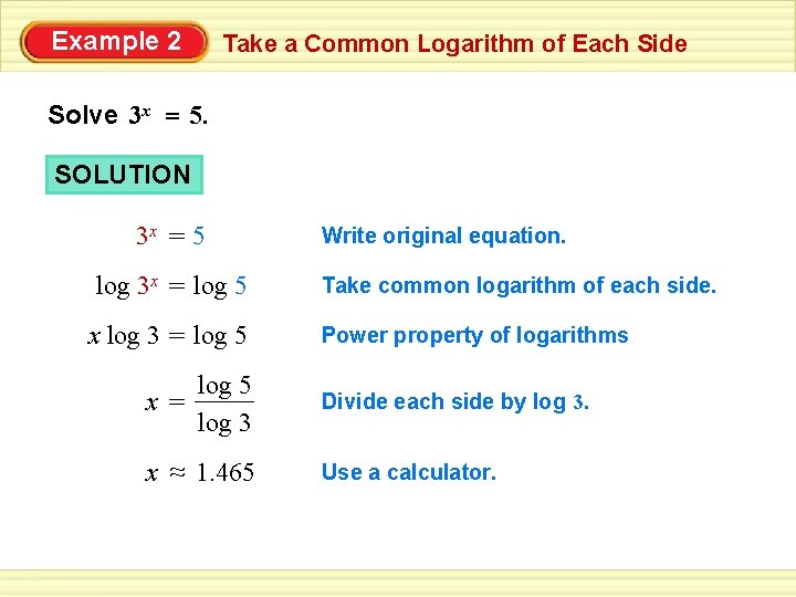 Example 2 Take a Common Logarithm of Each Side Solve 3 x = 5.