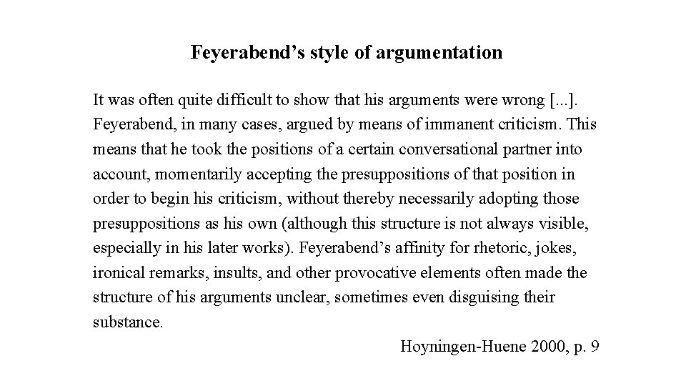 Feyerabend’s style of argumentation It was often quite difficult to show that his arguments